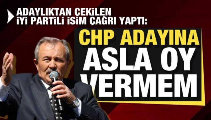 Adaylıktan çekilen İYİ Partili Mehmet Öztürk çağrı yaptı: CHP adayına asla oy vermem