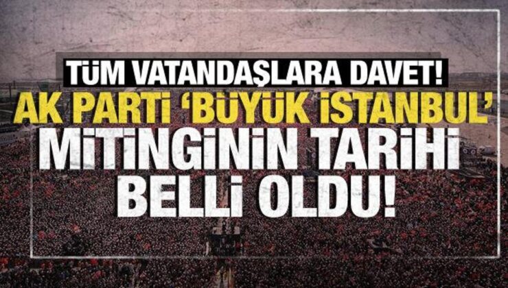 AK Parti ‘Büyük İstanbul’ mitinginin tarihi belli oldu!