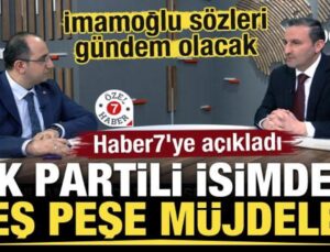 AK Partili adaydan peş peşe müjdeler! Haber7’ye açıkladı