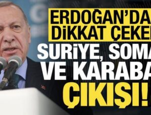 Başkan Erdoğan’dan dikkat çeken Suriye, Somali, Karabağ çıkışı…
