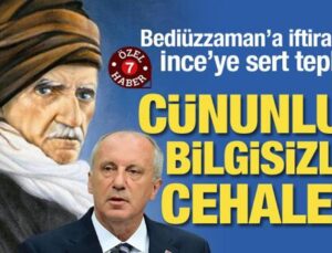 Bediüzzaman’a iftira atan İnce’ye sert tepki! “Cünunluk, bilgisizlik, cehalet”