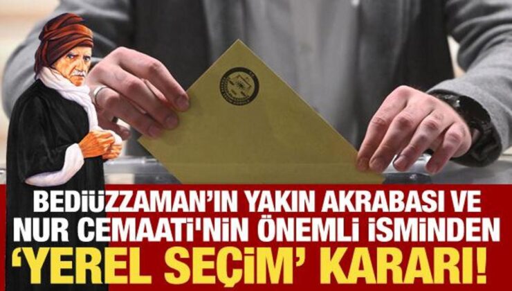 Bediüzzaman’ın yakın akrabası ve Nur Cemaati’nin önemli isminden ‘seçim’ açıklaması!