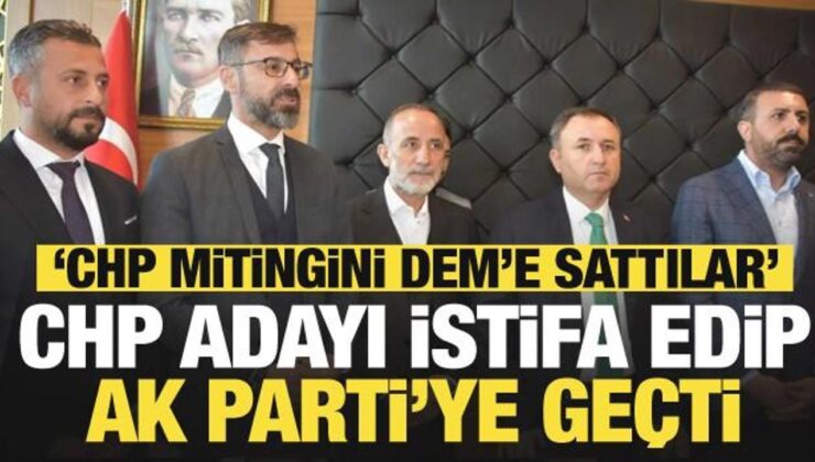 CHP adayı istifa edip AK Parti’ye geçti: CHP mitingini DEM’e sattılar