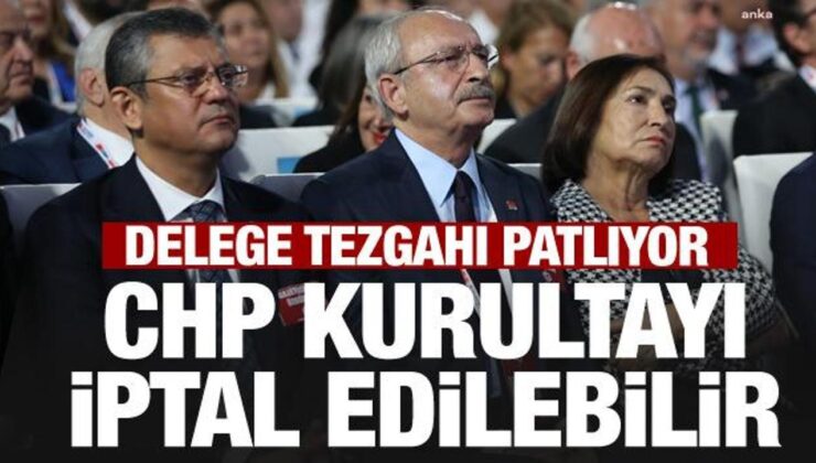 CHP kurultayı iptal edilebilir! Delege tezgahı ortaya çıkıyor