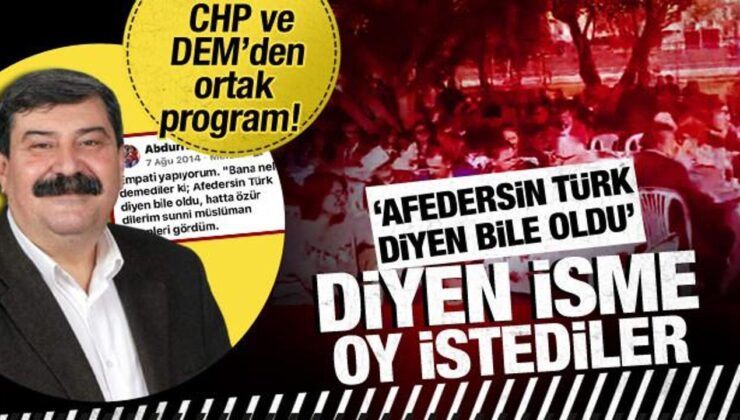 CHP ve DEM’den ortak program! ‘Afedersin Türk diyen bile oldu’ diyen isme oy istediler