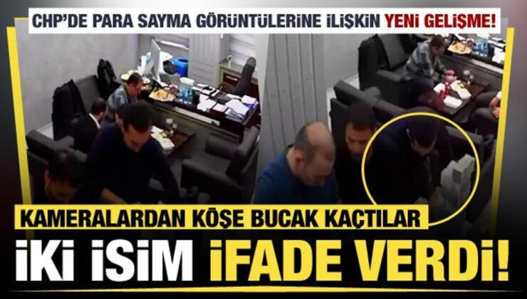 CHP’de para sayma görüntüleri: 2 kişi ifade verdi