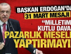 Cumhurbaşkanı Erdoğan’dan ’31 Mart’ mesajı: Sevgimizi eser ve hizmetle gösterdik