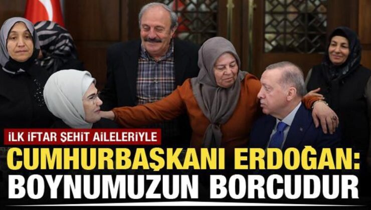 Cumhurbaşkanı Erdoğan’dan şehit ailelerine: Boynumuzun borcudur