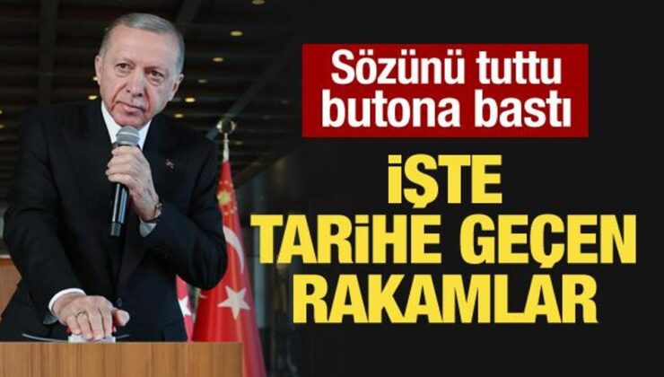 Erdoğan sözünü tuttu! İşte tarihe geçen rakamlar