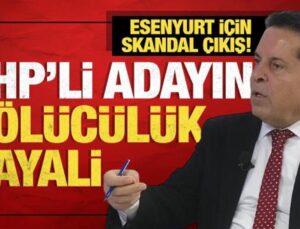 Esenyurt için skandal çıkış! CHP’li adayın bölücülük hayali