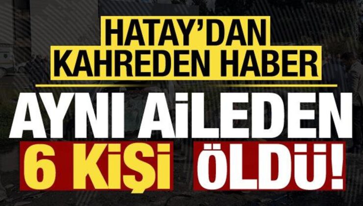 Hatay’da katliam gibi kaza: 6 ölü, 2 yaralı!
