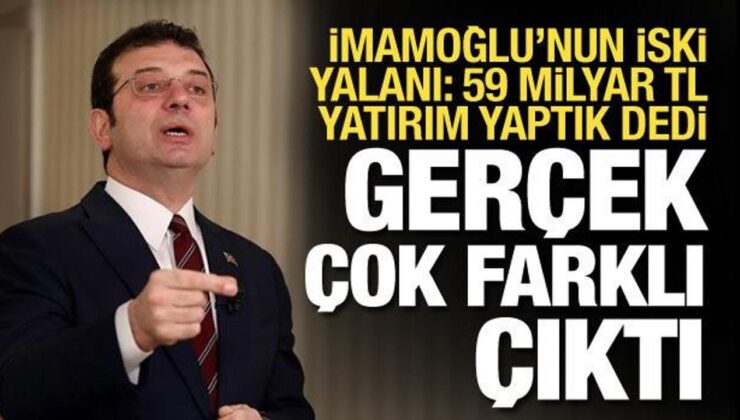 İmamoğlu’nun İSKİ yalanı: 59 milyar yatırım yaptık dedi, gerçek çok başka çıktı