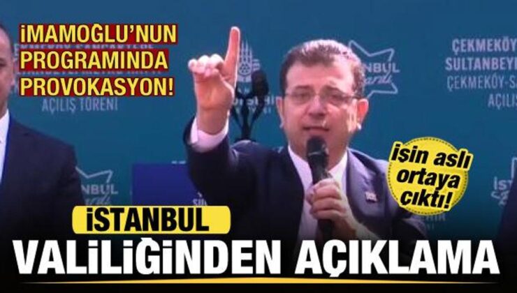 İstanbul Valiliğinden açıklama! İmamoğlu’nun programında provokasyon! Gerçek ortaya çıktı