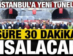 İstanbul’a yeni tünel: Süre 30 dakika kısalacak, açılış tarihi belli oldu!