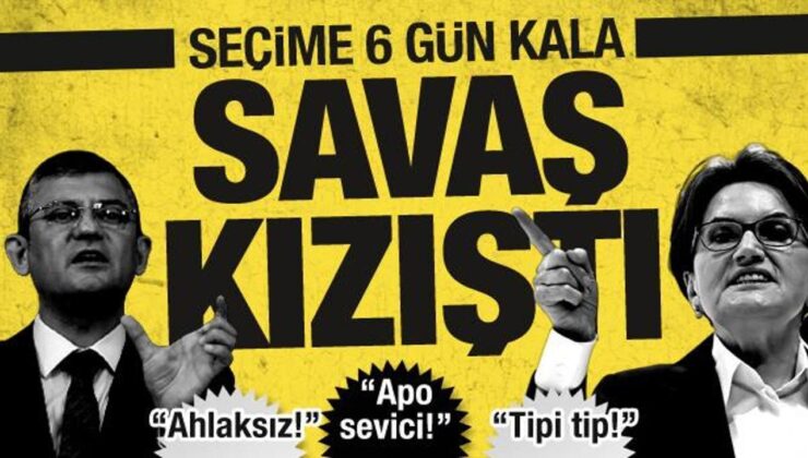 İYİ Parti-CHP savaşında seçim öncesi son cephe: ‘Ahlaksız’, ‘tipi tip’, ‘Apo seviciler’!