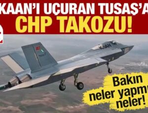 KAAN’ı uçuran TUSAŞ’a CHP takozu! Bakın neler yapmışlar neler!