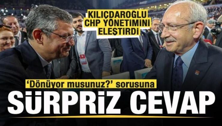 Kılıçdaroğlu’ndan CHP yönetimine tepki! ‘Dönüyor musunuz?’ sorusuna sürpriz cevap!