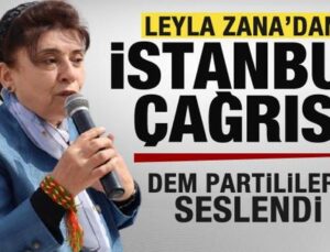 Leyla Zana’dan İstanbul çağrısı! DEM Partililere seslendi