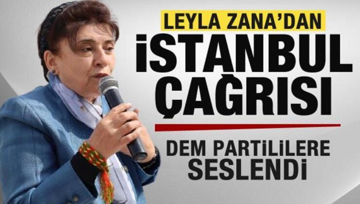 Leyla Zana’dan İstanbul çağrısı! DEM Partililere seslendi