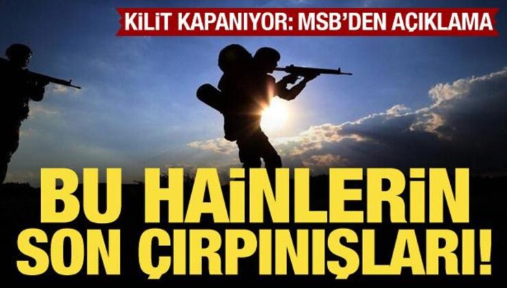 MSB: Terör örgütünün son çırpınışları!