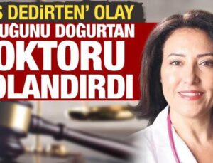 Pes dedirten olay: Çocuğunu doğurtan doktoru dolandırdı