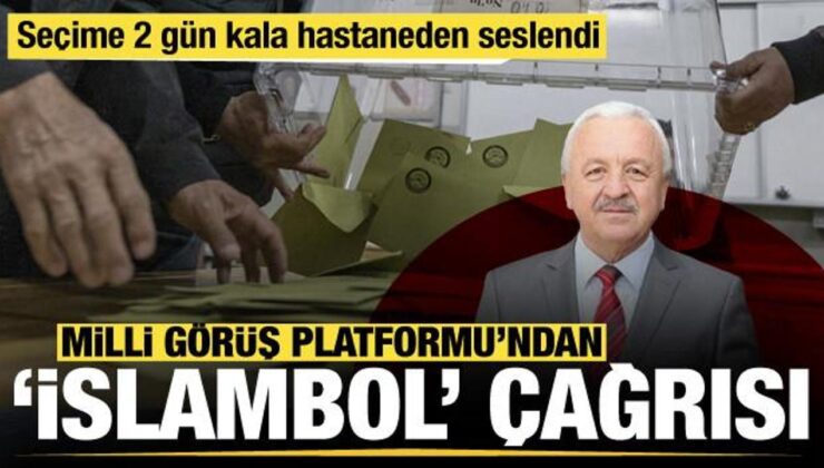 Seçime 2 gün kala Milli Görüş Platformu’ndan ‘İslambol’ çağrısı: Bütün ümmet sevinecek