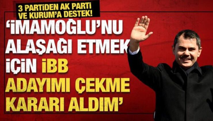 Seçime günler kala 3 parti, AK Parti ve Murat Kurum’a desteğini açıkladı