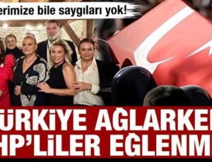 Şehitlerimize bile saygıları yok! Türkiye ağlarken CHP’liler eğlenmiş