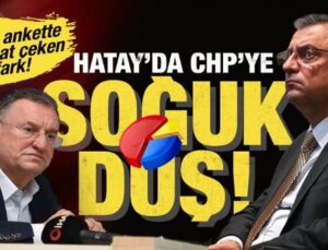 Son ankette Hatay’da CHP’ye soğuk duş… AK Parti ile CHP arasında büyük fark var