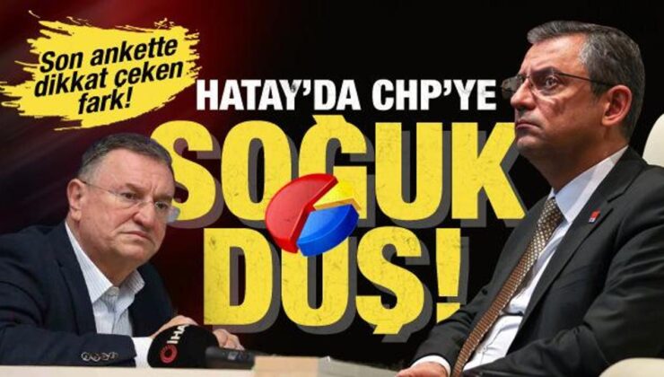 Son ankette Hatay’da CHP’ye soğuk duş… AK Parti ile CHP arasında büyük fark var