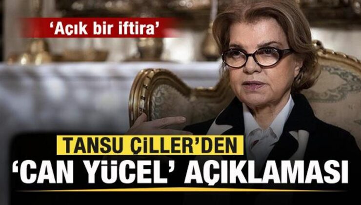 Tansu Çiller’den ‘Can Yücel’ iddialarına cevap: Açık bir iftira…
