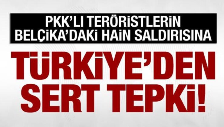 Türkiye’den PKK’nın Belçika’daki hain saldırısı hakkında açıklama