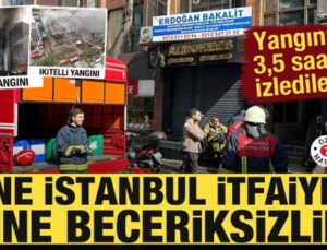 Yine İstanbul itfaiyesi yine beceriksizlik! ‘3,5 saat yangını izlediler’