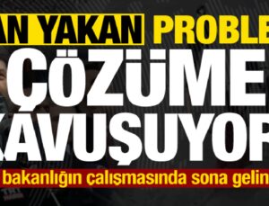 3 bakanlığın çalışmasında sona gelindi: Can yakan problem çözüme kavuşuyor…