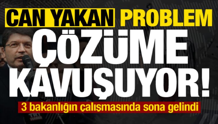 3 bakanlığın çalışmasında sona gelindi: Can yakan problem çözüme kavuşuyor…