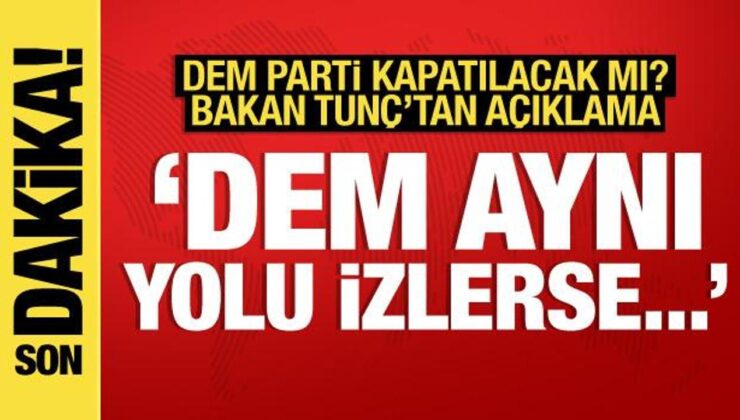 Adalet Bakanı Tunç’tan son dakika parti kapatma açıklaması