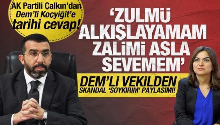 AK Partili Çalkın’dan skandal paylaşımda bulunan DEM’li Koçyiğit’e tarihi cevap!