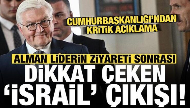 Alman liderin ziyareti sonrası Cumhurbaşkanlığı’ndan dikkat çeken ‘İsrail’ çıkışı!