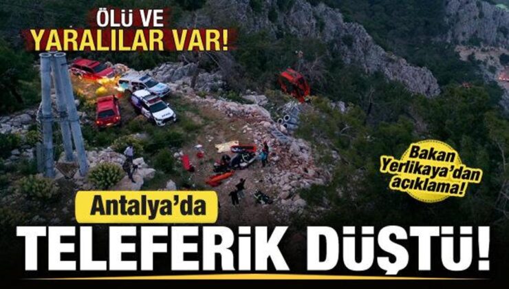 Antalya’da teleferik düştü! Çok sayıda ekip sevk edildi: Ölü ve yaralılar var!