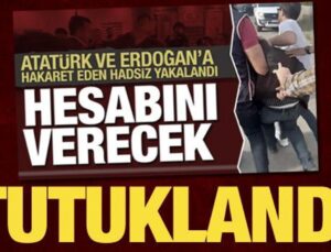 Atatürk ve Erdoğan’a hakaret eden DEM Partili tutuklandı