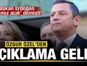 Başkan Erdoğan ‘Kapımız açık’ demişti! Özgür Özel’den açıklama!