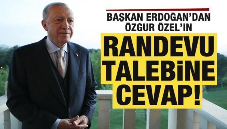 Başkan Erdoğan’dan Özgür Özel’in randevu talebine cevap