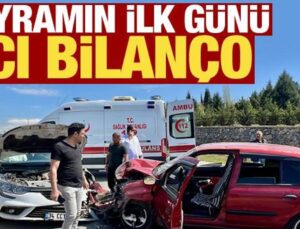 Bayram tatilinin ilk günü acı bilanço