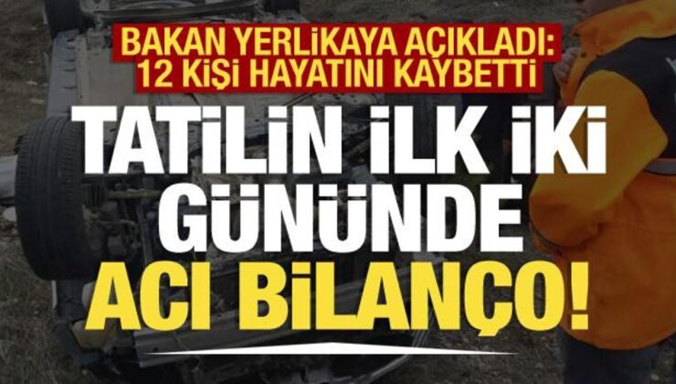 Bayram tatilinin ilk iki gününde acı bilanço: Ali Yerlikaya açıkladı