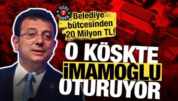 Belediye kasasından 20 Milyon TL harcanan köşkte artık İmamoğlu oturuyor!