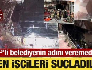 Beşiktaş’taki yangınında ölen işçileri suçladılar! CHP’li belediyenin adını veremediler