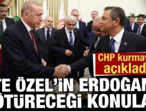 CHP kurmayları açıkladı! İşte Özel’in Erdoğan’a götüreceği konular