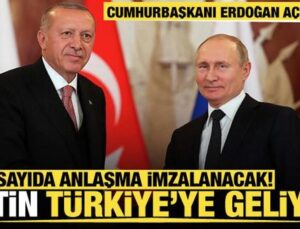 Cumhurbaşkanı Erdoğan açıkladı! Putin Türkiye’ye geliyor
