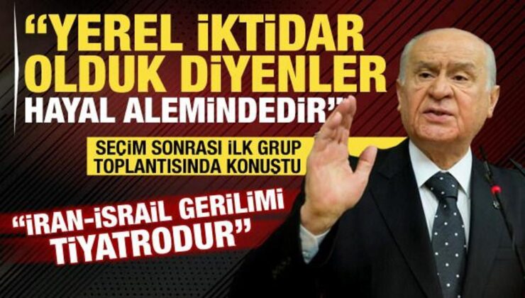 Devlet Bahçeli: İran-İsrail gerilimi tiyatrodur
