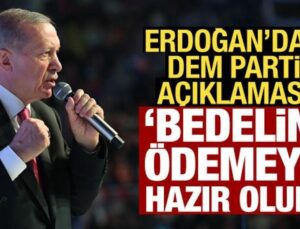 Erdoğan’dan Bahçeli’nin DEM Parti çıkışına destek: Bedelini ödemeye hazır olmalılar